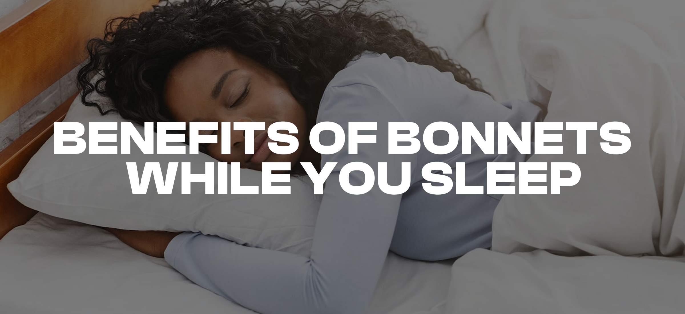 Benefits of Wearing a Bonnet While You Sleep